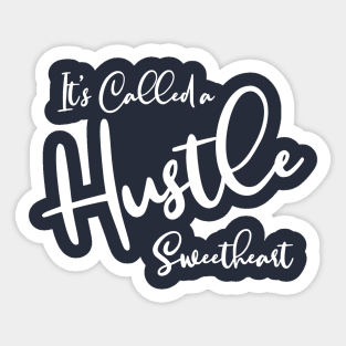 It's Called a Hustle Sweetheart Sticker